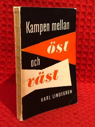 Kampen mellan öst och väst av Karl Lindegren - omslag
