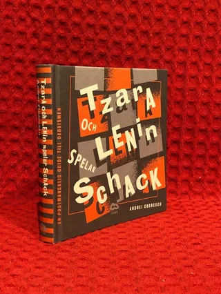 Tzara och Lenin spelar schack : en postmänsklig guide till dadaismen av Andrei Codrescu - omslag