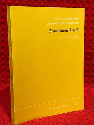 Framtidens kritik : två essäer av Axel Andersson - omslag