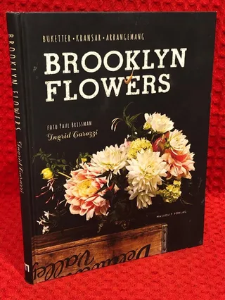 Brooklyn Flowers : buketter, kransar, arrangemang av Ingrid Carozzi - omslag