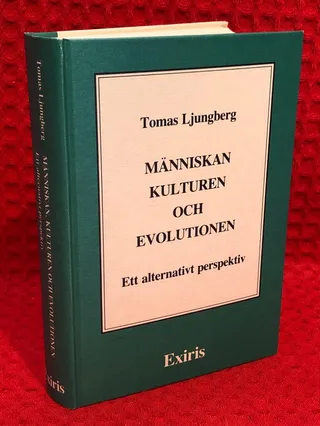 Människan, kulturen och evolutionen - Ett alternativt perspektiv av Tomas Ljungberg - omslag