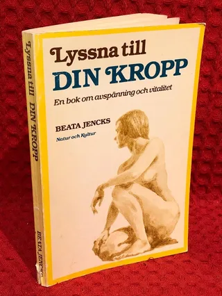 Lyssna till din kropp : en bok om avspänning och vitalitet av Beata Jencks - omslag