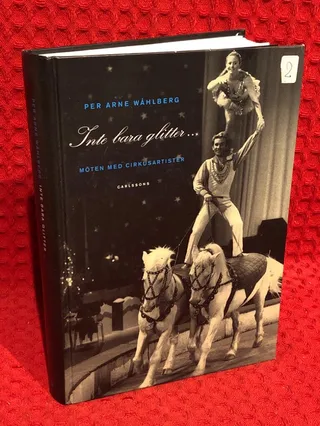 Inte bara glitter... : möten med cirkusartister av Per Arne Wåhlberg - omslag