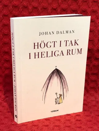 Högt i tak i heliga rum av Johan Dalman - omslag