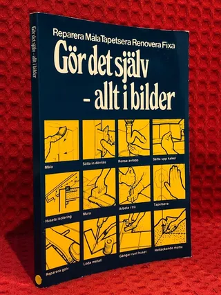 Gör det själv - allt i bilder : reparera, måla, tapetsera, renovera, fixa av Lars Svensson - omslag