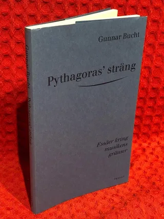 Pythagoras' sträng - Essäer kring musikens gränser av Gunnar Bucht - omslag