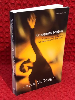 Kroppens teatrar : Psykosomatiska sjukdomar i ett psykoanalytiskt per av Joyce McDougall - omslag