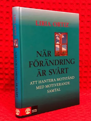 När förändring är svårt : att hantera motstånd med motiverande samtal av Liria Ortiz - omslag