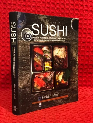 Sushi, sashimi, yakimono, agemono, nabemono, menrui & andra japanska rätter av Robert Melin - omslag