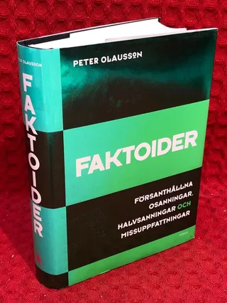 Faktoider - försanthållna osanningar, halvsanningar och missuppfattningar av Peter Olausson - omslag