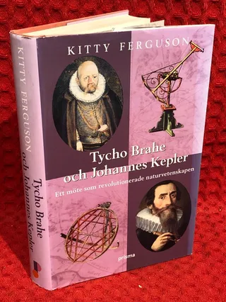 Tycho Brahe och Johannes Kepler - ett möte som revolutionerade naturvetenskapen av Kitty Ferguson - omslag