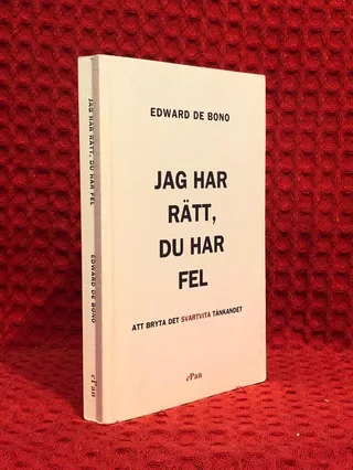 Jag har rätt, du har fel : att bryta det svartvita tänkandet av Edward de Bono - omslag