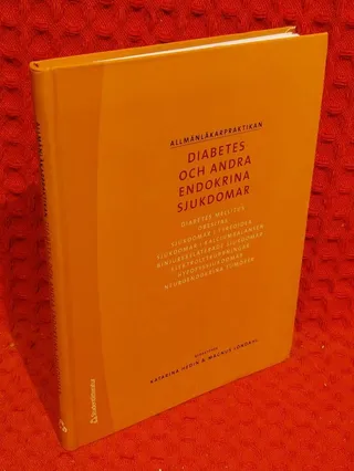 Diabetes och andra endokrina sjukdomar - [diabetes mellitus, obesitas, sjukdomar i tyreoidea, sjukdomar i kalciumbalansen, binjurerelaterade sjukdomar, elektrolytrubbningar, hypofyssjukdomar, neuroendokrina tumörer)] av Anders Nilsson - Magnus Löndahl - Stig Valdemarsson - P.. - omslag