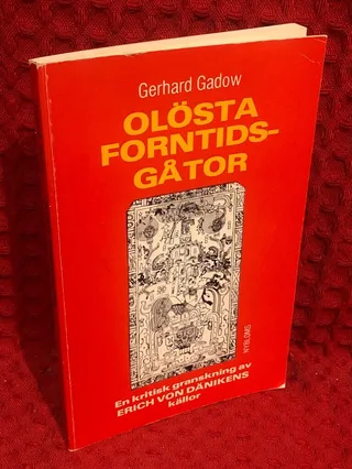 Olösta forntidsgåtor - en kritisk granskning av Erich von Dänikens källor av Gerhard Gadow - omslag