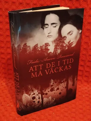 Att de i tid må väckas av Frida Arwen Rosesund - omslag
