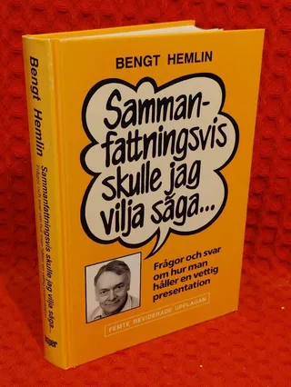 Sammanfattningsvis skulle jag vilja säga - frågor och svar om hur man håller en vettig presentation av Bengt Hemlin - omslag