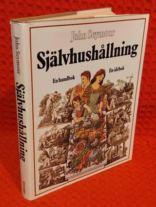 Självhushållning - en handbok : en idébok av John Seymour - omslag