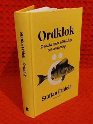 Ordklok : svenska ords släktskap och ursprung av Staffan Fridell - omslag