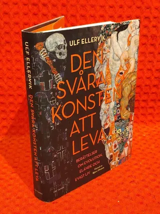 Den svåra konsten att leva - berättelser om evolution, elände och evigt liv av Ulf Ellervik - omslag