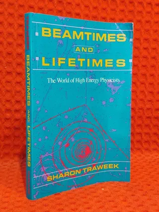 Beamtimes and lifetimes av Sharon traweek - omslag