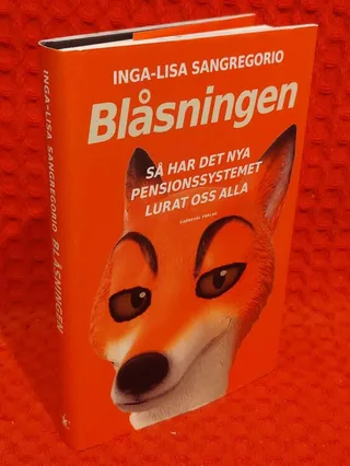 Blåsningen - så har det nya pensionssystemet lurat oss alla av Inga-Lisa Sangregorio - omslag
