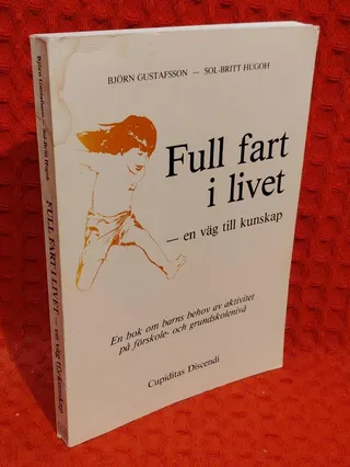 Full fart i livet - en väg till kunskap - en bok om barns behov av aktivitet på förskole- och grundskolenivå av Björn Gustafsson - omslag