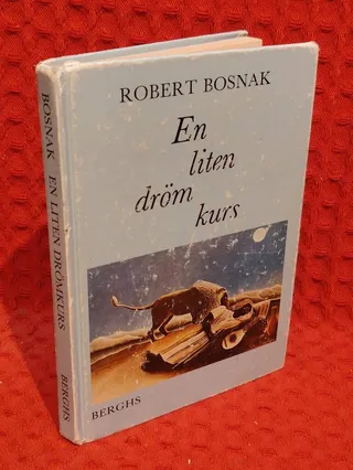 En liten drömkurs - grundläggande handbok i jungiansk drömbearbetning av Robert Bosnak - omslag