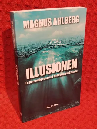 Illusionen - en personlig resa mot andligt uppvaknande av Magnus Ahlberg - omslag