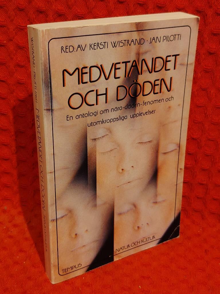 Medvetandet och döden : En antologi om nära-döden-fenomen och utomkroppsliga upplevelser av Kersti Wistrand - omslag