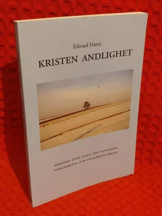 Kristen andlighet : Sökandet efter jaget, den slutgiltiga verkligheten och villkorslös kärlek av Edward Harris - omslag