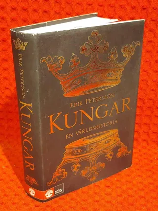 Kungar : en världshistoria av Erik Petersson - omslag