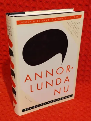 Annorlunda nu - åtta sekel av finansiell dårskap av Carmen M Reinhart - omslag