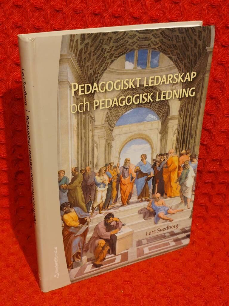 Pedagogiskt ledarskap och pedagogisk ledning - teori och praktik av Lars Svedberg - omslag