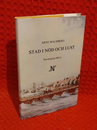 Stad i nöd och lust : Norrköping 600 år : en krönika av Arne Malmberg - omslag