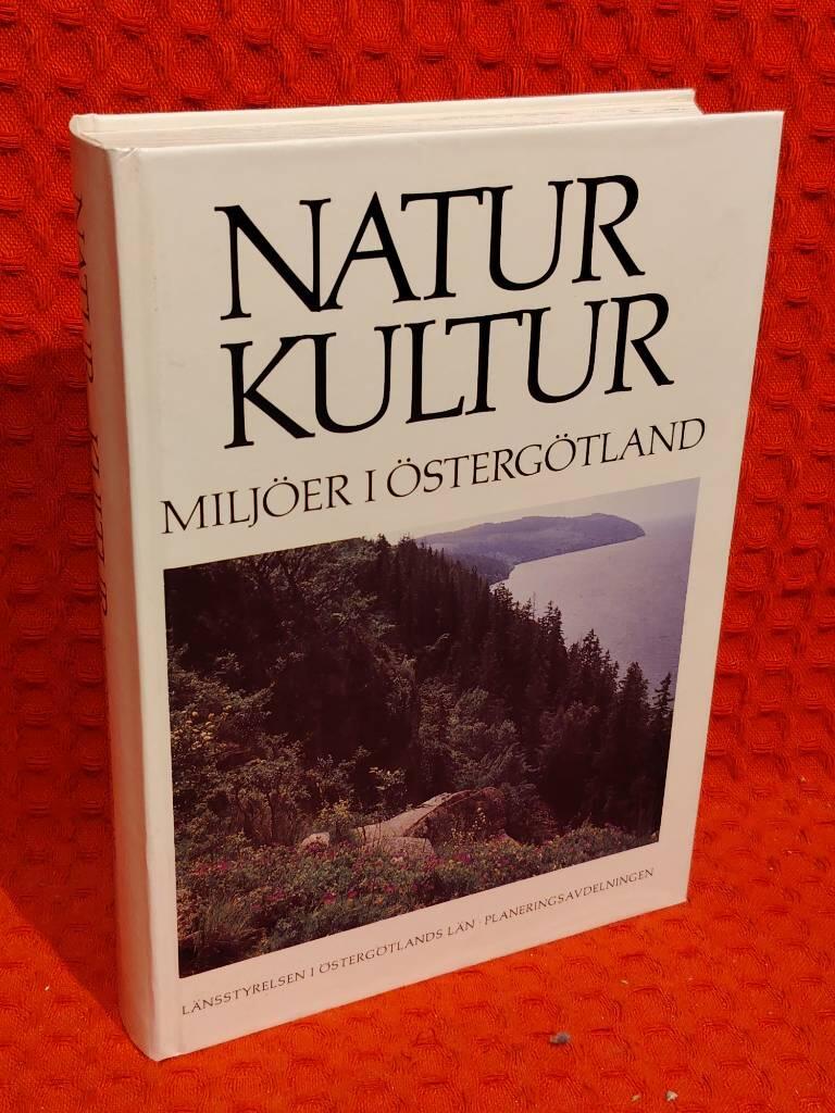Natur, kultur : Miljöer i Östergötland : naturvårdsplan och kulturminnesprogram av Gunnar Elfström - omslag