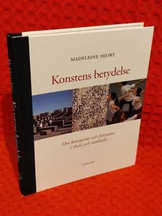Konstens betydelse - om konstarterna och litteraturen i skola och samhälle av Madeleine Hjort - omslag