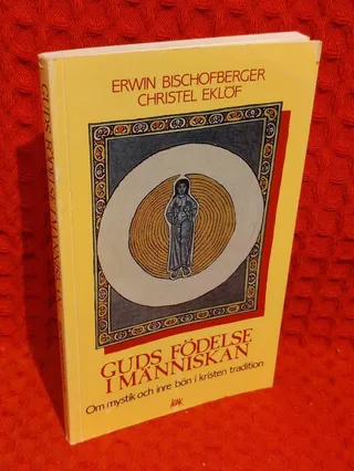 Guds födelse i människan : Om mystik och inre bön i kristen tradition av Erwin Bischofberger - omslag