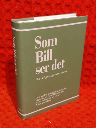 Som Bill ser det - AA-vägen genom livet, ett urval texter av en AA:s grundare av Bill Wilson - omslag