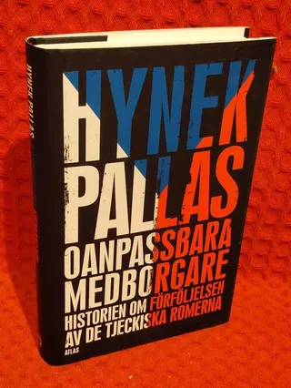 Oanpassbara medborgare : Historien om förföljelsen av de tjeckiska romerna av Hynek Pallas - omslag