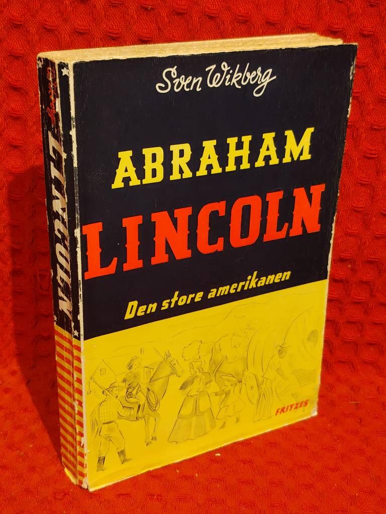 Abraham Lincoln - Den store amerikanen av Sven Wikberg - omslag
