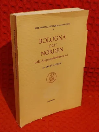 Bologna och Norden intill Avignonpåvedömets tid av Åke Sällström - omslag