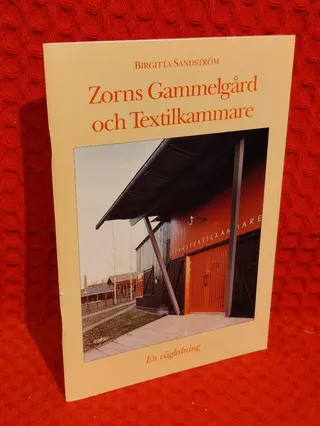 Zorns gammelgård och textilkammare : En vägledning av Birgitta Sandström - omslag