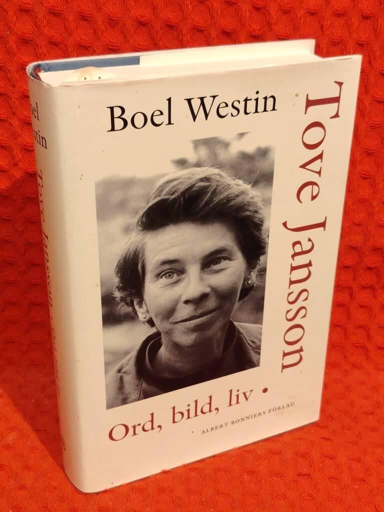 Tove Jansson : Ord, bild, liv av Boel Westin - omslag