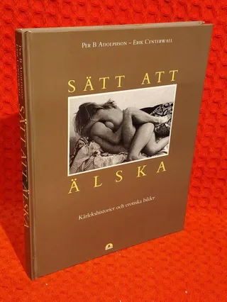 Sätt att älska : Kärlekshistorier och erotiska bilder av Per B. Adolphson - omslag
