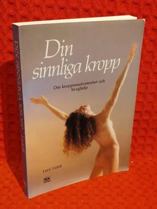 Din sinnliga kropp : Om kroppsmedvetenhet och livsglädje av Lucy Lidell - omslag