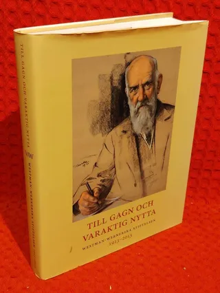 Till gagn och varaktig nytta : Westman-Wernerska stiftelsen 1913-2013 av Stefan Hammenbeck - omslag