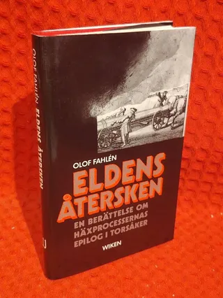 Eldens återsken : En berättelse om häxprocessernas epilog i Torsåker av Olof Fahlén - omslag