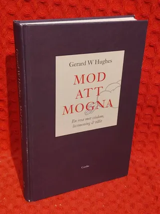 Mod att mogna : [en resa mot visdom, livsmening & tillit] av Gerard W Hughes - omslag