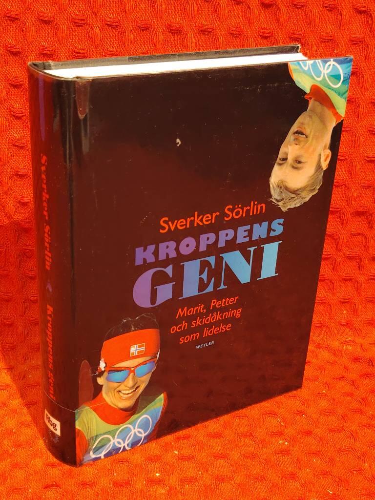Kroppens geni : Marit, Petter och skidåkning som lidelse av Sverker Sörlin - omslag