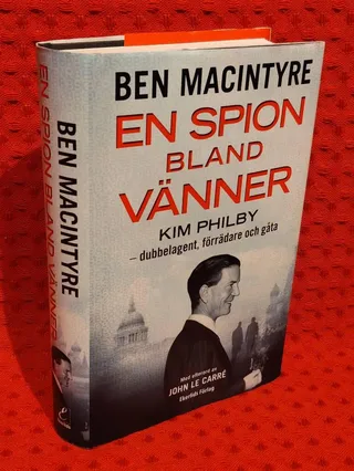 En spion bland vänner : Kim Philby : dubbelagent, förrädare och gåta av Ben Macintyre - omslag